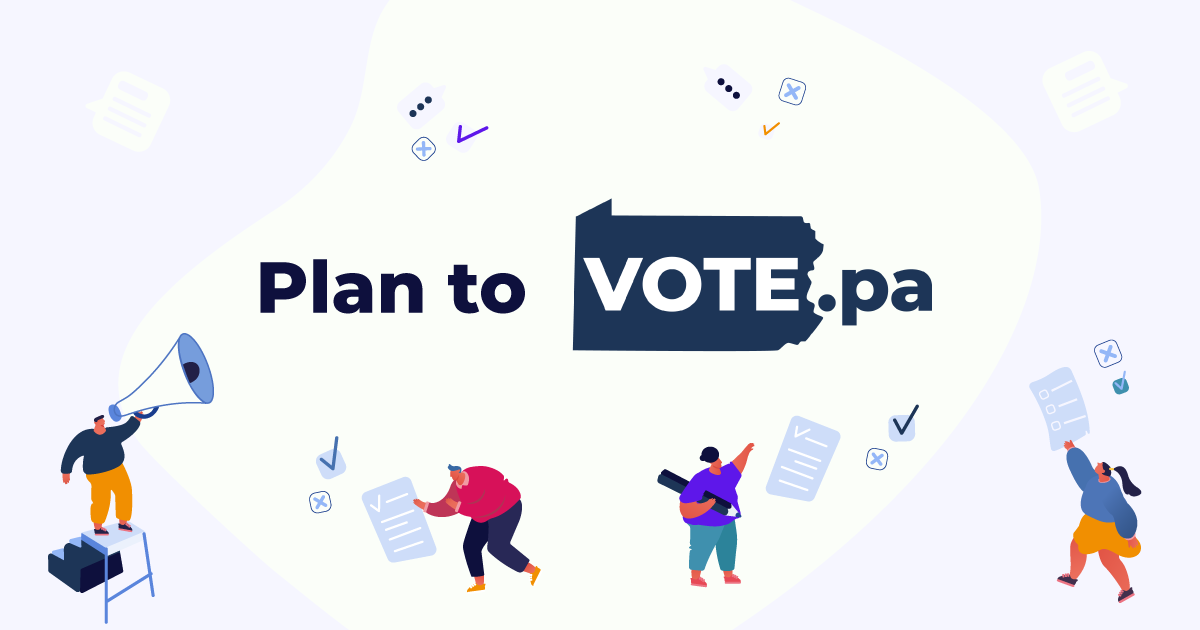 Make a Plan to Vote in Pennsylvania VOTE.pa